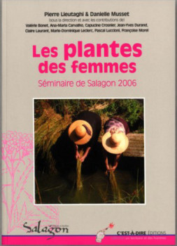 Les Plantes des femmes. Actes du colloque 2006 de Salagon