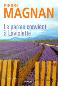 Le parme convient à Laviolette roman de Pierre Magnan