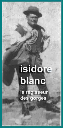 Isidore Blanc, le régisseur des Gorges par Jacques Lecugy