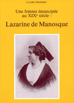 Lazarine de Manosque - Une femme émancipée au XIXe siècle de Claire Frédéric