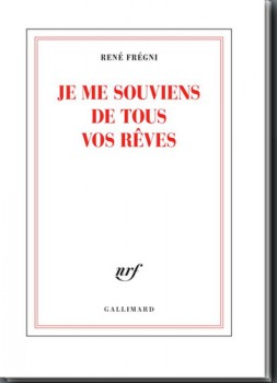 Je me souviens de tous vos rêves de René Frégni, parait le 11 février 2016 chez Gallimard, Collection Blanche.