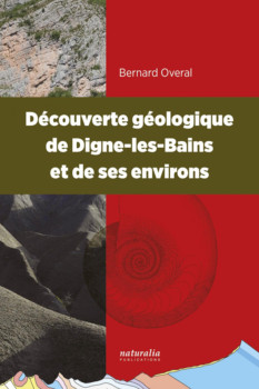 Découverte géologique de Digne-les-Bains et de ses environs de Bernard Overal