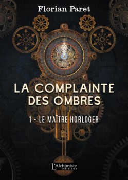 La complainte des Ombres – tome 1 : Le maître horloger de Florian Paret