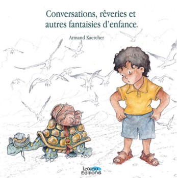 Conversations, rêveries et autres fantaisies d’enfance éditions Izalou