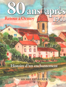 80 ans après Retour à Ormoy de Michel Estavoyer
