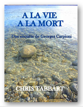 A la vie à la mort une enquête de Georges Carpioni, de Chris Tabbart