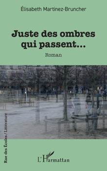 Juste des ombres qui passent… d'Elisabeth Martinez-Bruncher