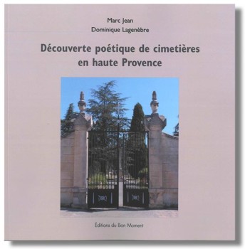 Découverte poétique de cimetières en haute Provence de Marc Jean et Dominique Lagenèbre.