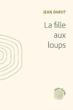 La fille aux loups / L'homme qui lisait les pierres de Jean Darot