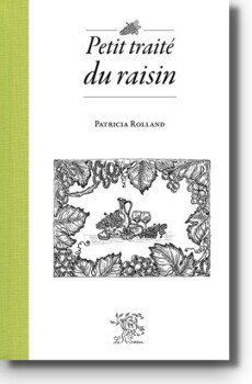 Petit traité du raisin de Patricia Rolland
