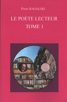 Le poète lecteur, tome 1 de Pierre Ragolski