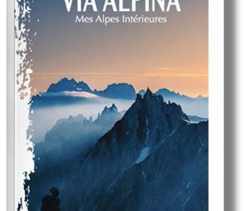 VIA ALPINA - Mes Alpes Intérieures de Patrice Ponza