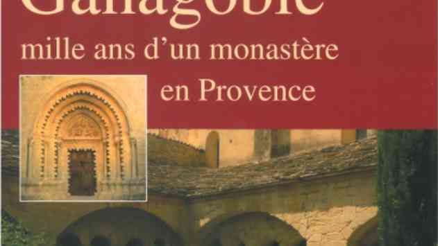 Ganagobie. Mille ans d’un monastère en Provence Ganagobie. Mille ans d’un monastère en Provence