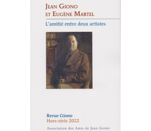 Jean Giono - Eugène Martel. L'amitié entre deux artistes