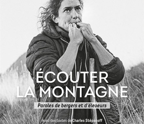 Ecouter la montagne. Paroles de bergers et d'éleveurs. Emmanuel Breteau