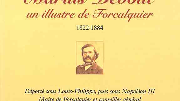 Marius Debout, un illustre de Forcalquier de Marc Jean Marius Debout, un illustre de Forcalquier de Marc Jean