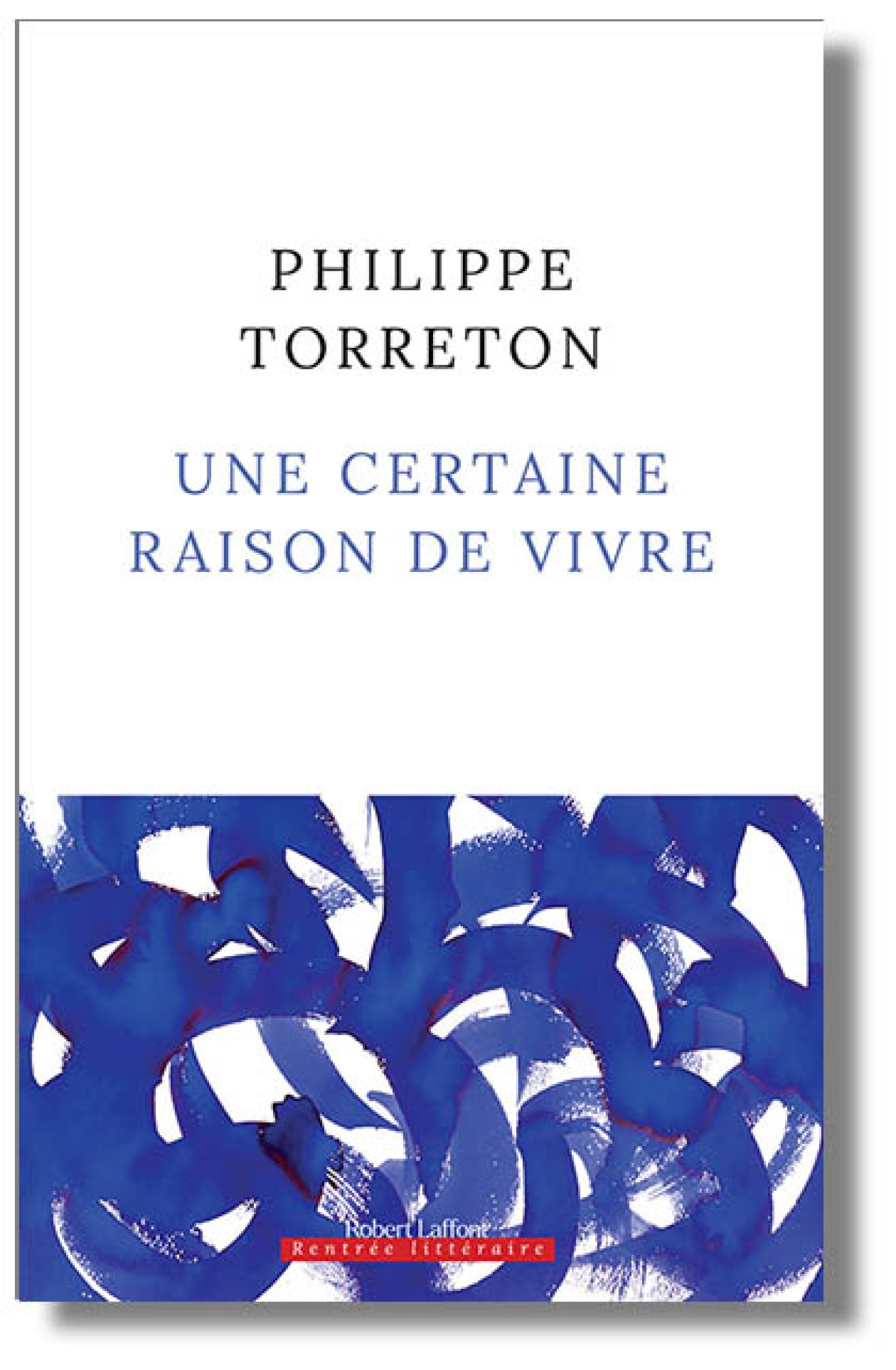 Une certaine raison de vivre de Philippe Torreton