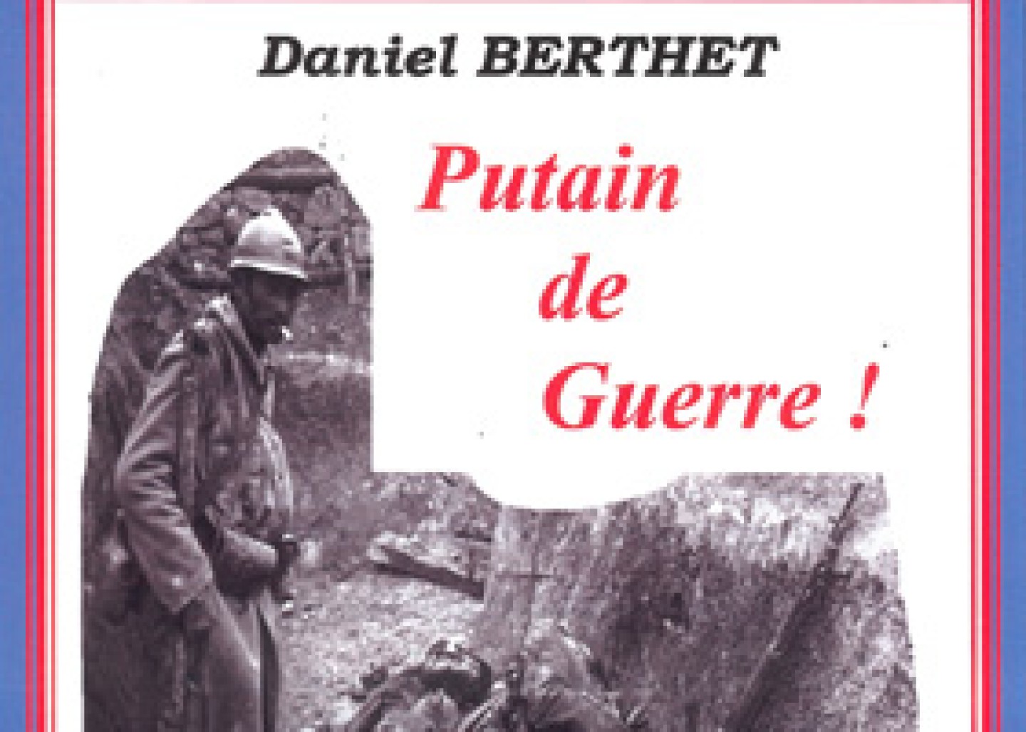 Putain de Guerre de Daniel Berthet