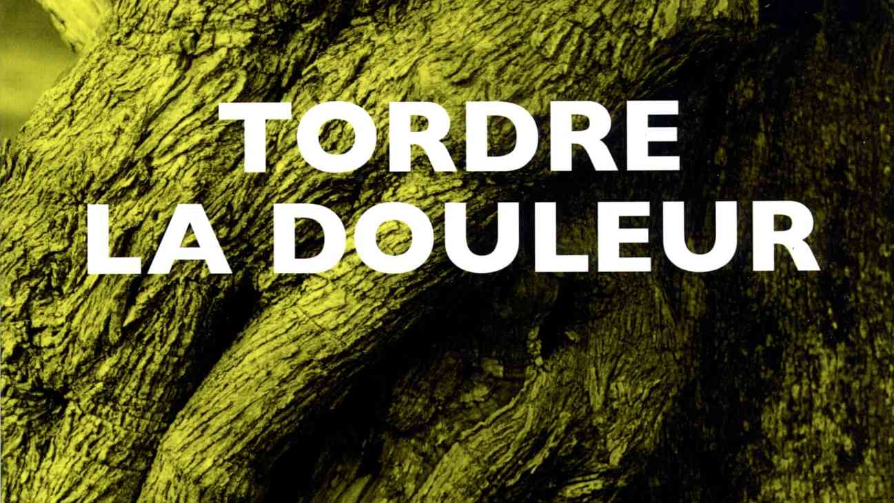 Tordre la douleur de André Bucher Tordre la douleur de André Bucher
