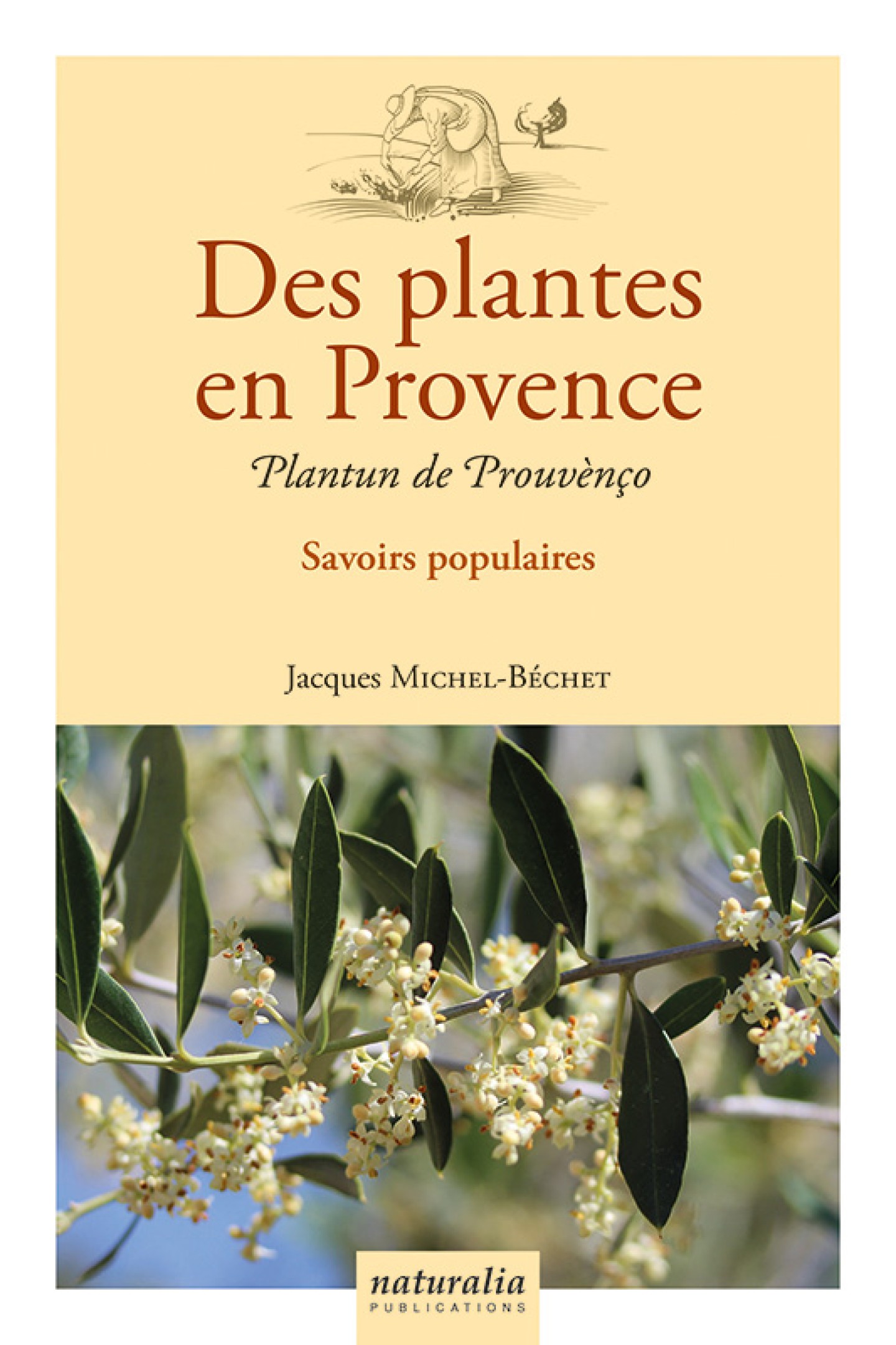 Des plantes en Provence est à la fois un guide botanique, de cueillette et médicinal, en Français et Provençal de Jacques Michel-Béchet