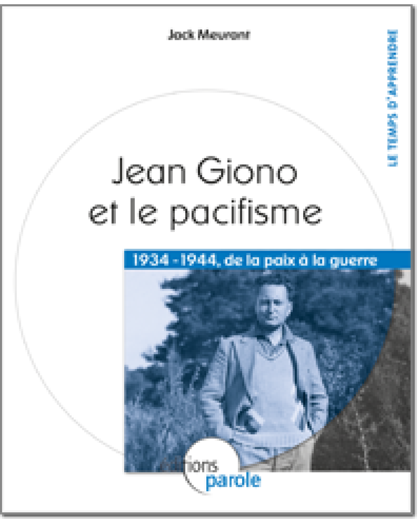 Giono et le pacifisme 1934-1944 de la paix à la guerre de Jack Meurant