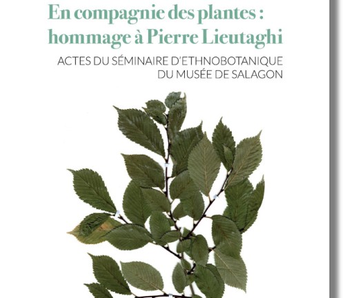 En compagnie des plantes : hommage à Pierre Lieutaghi