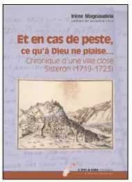 Couverture du livre "Et en cas de peste, ce qu'à Dieu ne plaise... Chronique d'une ville close Sisteron (1719 - 1723)