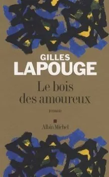 Le bois des amoureux de Gilles Lapouge