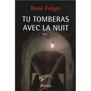 Tu tomberas avec la nuit de René Frégni