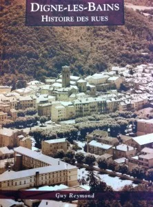 "Digne-les-Bains, Histoire des Rues", un livre signé Guy Reymond