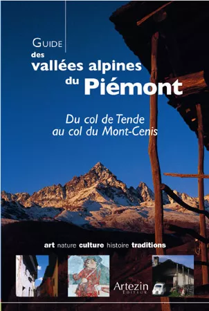 Guide des vallées alpines du Piémont. Du col de Tende au col du Mont-Cenis (Artezin Editeur) par Chantal Crovi