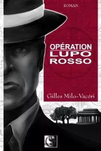 Opération Lupo Rosso de Gilles Milo-Vacéri