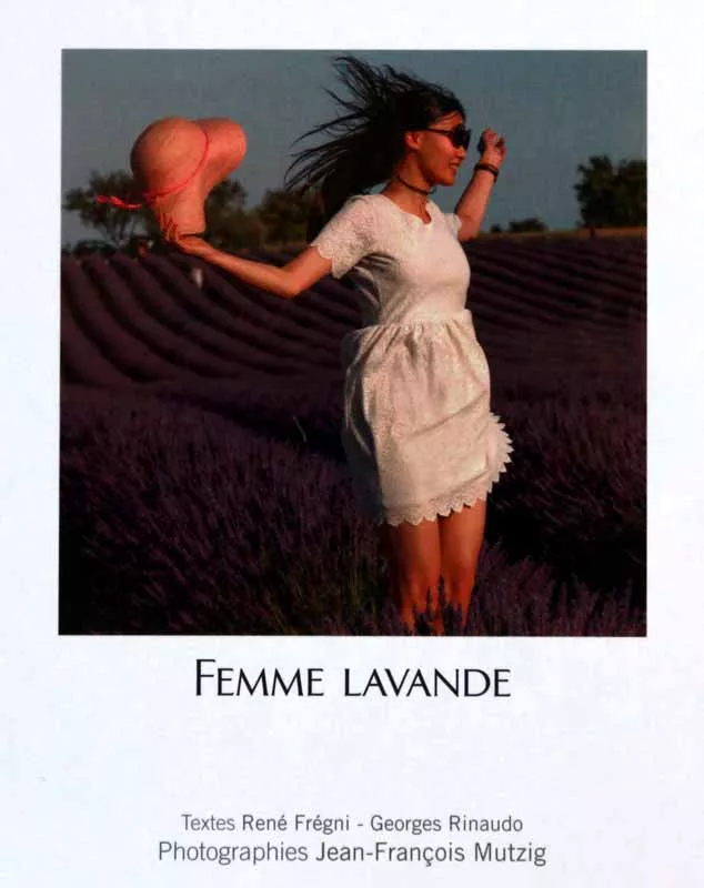 Femme Lavande, un livre de photos de Jean-François Mutzig, avec des textes de René Frégni et de Georges Rinaudo.