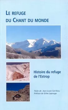 Le refuge du Chant du monde, Histoire du refuge de l'Estrop, de Jean-Louis Carribou