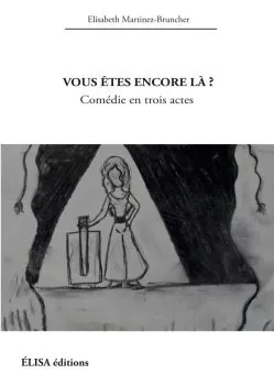 Vous êtes encore là d'Elisabeth Martinez-Bruncher