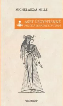 ASET l'Egyptienne de Michel Auzas-Mille