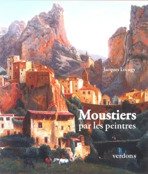 Moustiers par les peintres de Jacques Lecugy