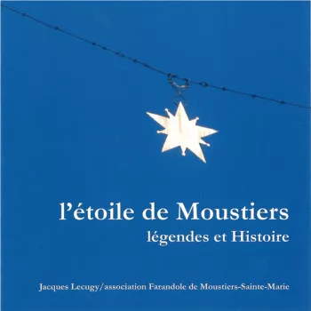 L'étoile de Moustiers - légendes et Histoire de Jacques Lecugy