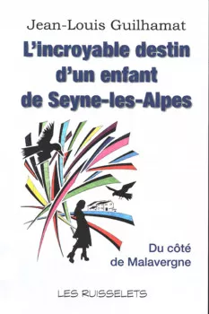 L'incroyable destin d'un enfant de Seyne-les-Alpes de Jean-Louis Guilhamat L'incroyable destin d'un enfant de Seyne-les-Alpes de Jean-Louis Guilhamat