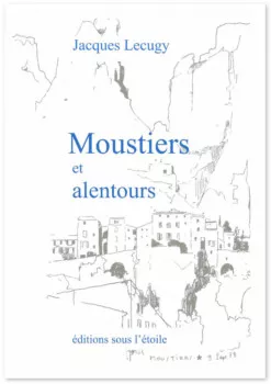 Moustiers et alentours de Jacques Lecugy