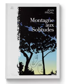 Montagne aux Solitudes de Jean Proal
