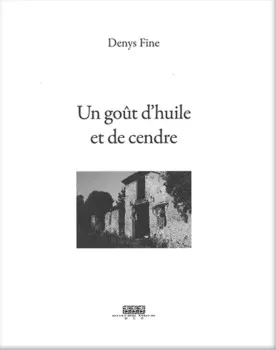 Un goût d'huile et de cendre de Denys Fine