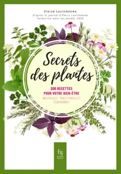 Secrets des Plantes de Didier Lauterborn Secrets des Plantes de Didier Lauterborn