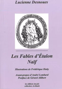 Les Fables d'Etalon Naïf de Lucienne Desnoues
