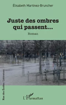Juste des ombres qui passent… d'Elisabeth Martinez-Bruncher