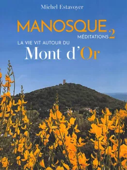 Manosque Méditations 2 de Michel Estavoyer Manosque Méditations 2 de Michel Estavoyer