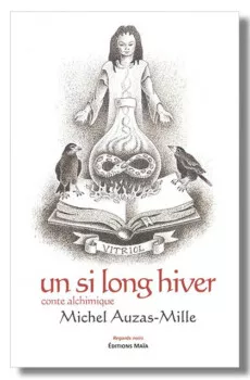 Un si long hiver conte alchimique de Michel Auzas-Mille