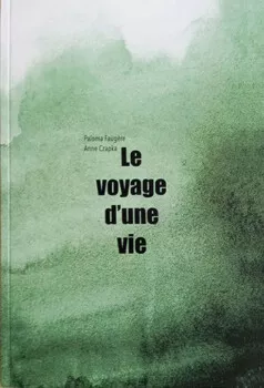 Le voyage d'une vie Anne Czapka et Paloma Faugère