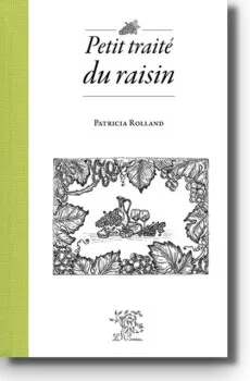 Petit traité du raisin de Patricia Rolland