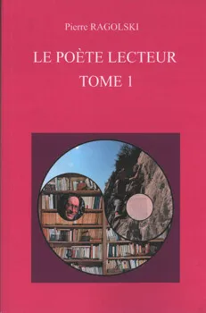Le poète lecteur, tome 1 de Pierre Ragolski